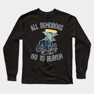 All Demodogs Go to Heaven Stranger Things Inspired Demogorgon Long Sleeve T-Shirt